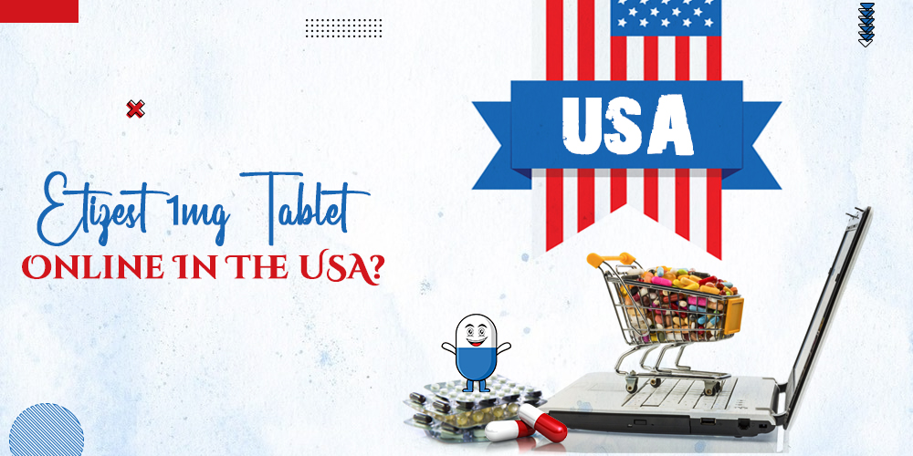 Etizest 1mg tablet online in the USA?